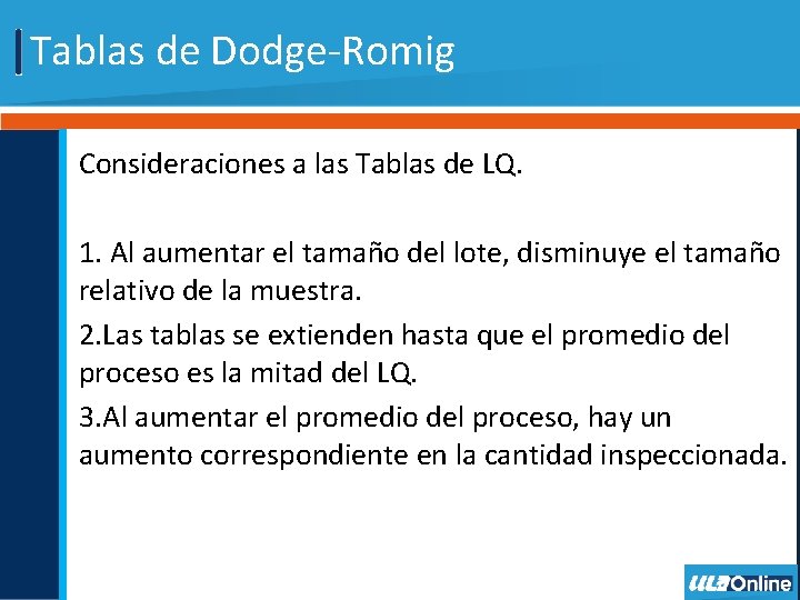 Tablas de Dodge-Romig Consideraciones a las Tablas de LQ. 1. Al aumentar el tamaño