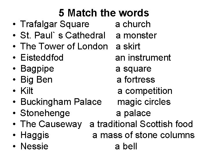 5 Match the words • • • Trafalgar Square a church St. Paul` s
