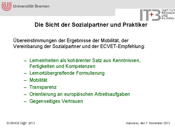 Die Sicht der Sozialpartner und Praktiker Übereinstimmungen der Ergebnisse der Mobilität, der Vereinbarung der