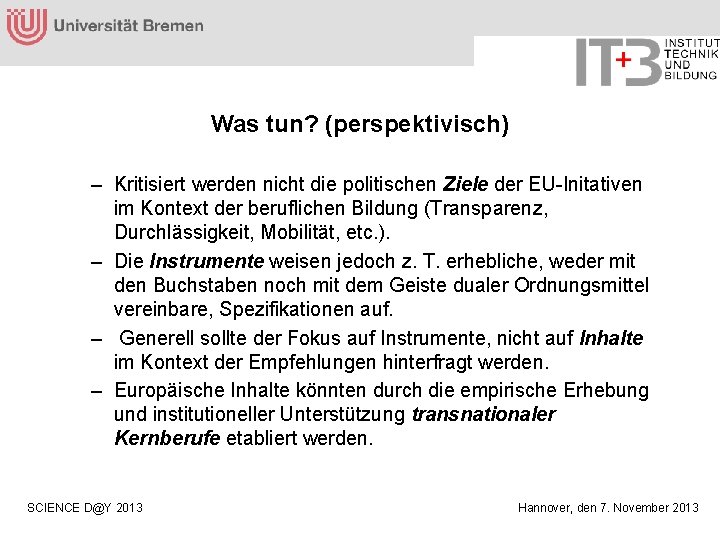 Was tun? (perspektivisch) – Kritisiert werden nicht die politischen Ziele der EU-Initativen im Kontext