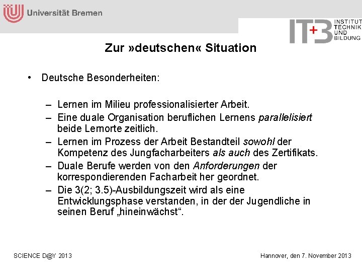 Zur » deutschen « Situation • Deutsche Besonderheiten: – Lernen im Milieu professionalisierter Arbeit.