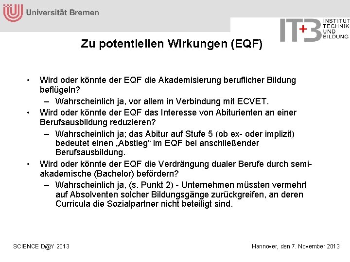 Zu potentiellen Wirkungen (EQF) • • • Wird oder könnte der EQF die Akademisierung