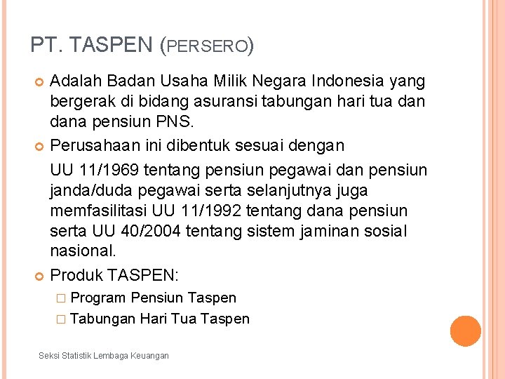 PT. TASPEN (PERSERO) Adalah Badan Usaha Milik Negara Indonesia yang bergerak di bidang asuransi