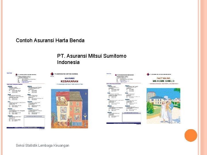 Contoh Asuransi Harta Benda PT. Asuransi Mitsui Sumitomo Indonesia Seksi Statistik Lembaga Keuangan 