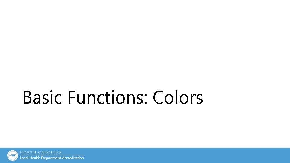 Basic Functions: Colors Basic Functions: Colors