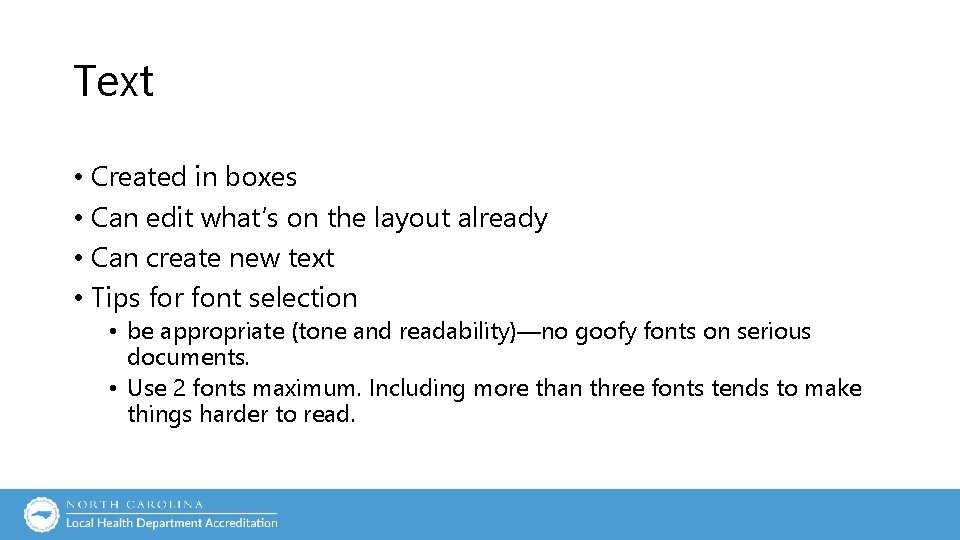Text • Created in boxes • Can edit what’s on the layout already • Text • Created in boxes • Can edit what’s on the layout already •