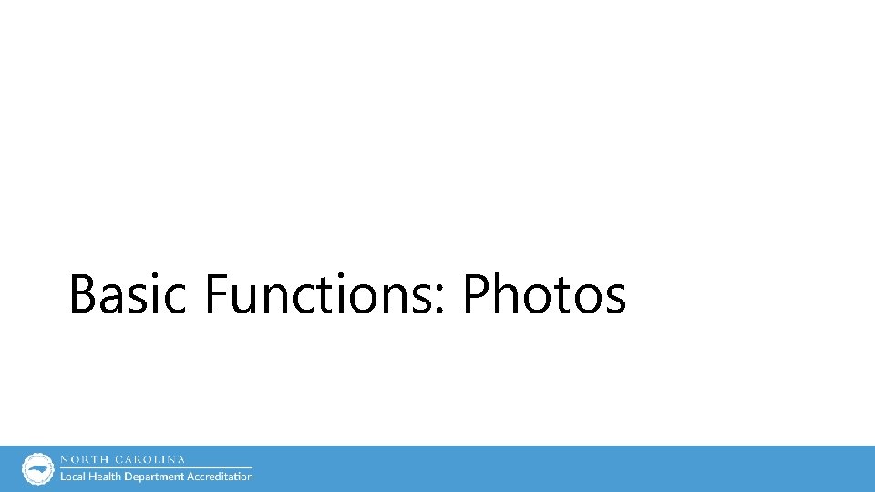 Basic Functions: Photos Basic Functions: Photos