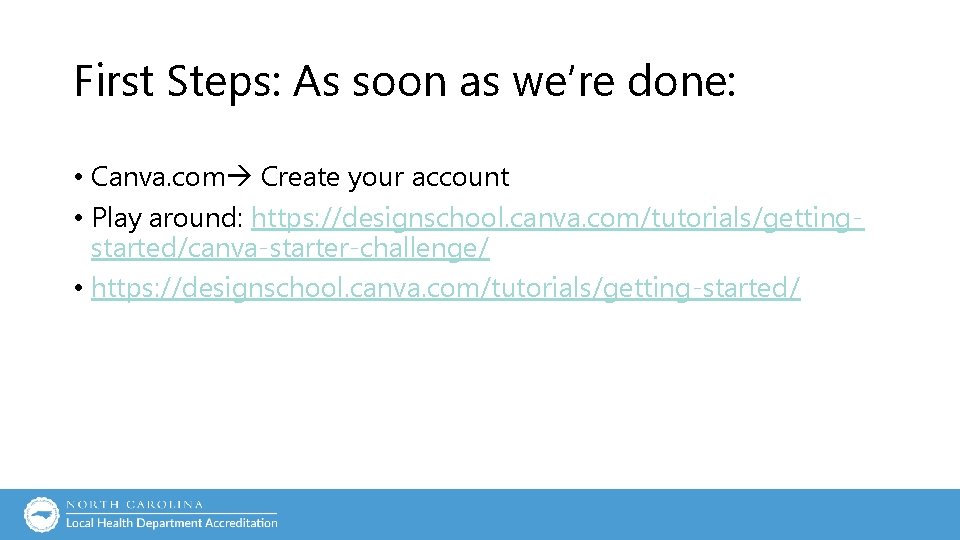 First Steps: As soon as we’re done: • Canva. com Create your account • First Steps: As soon as we’re done: • Canva. com Create your account •