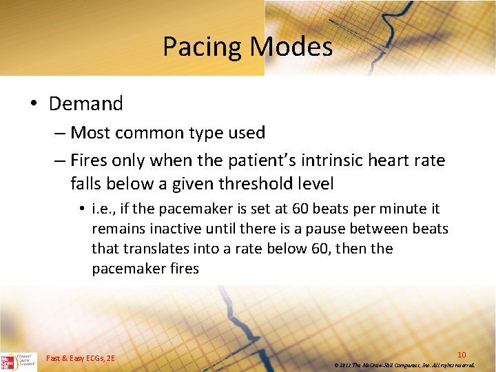 Pacing Modes • Demand – Most common type used – Fires only when the