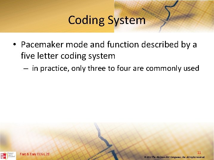 Coding System • Pacemaker mode and function described by a five letter coding system