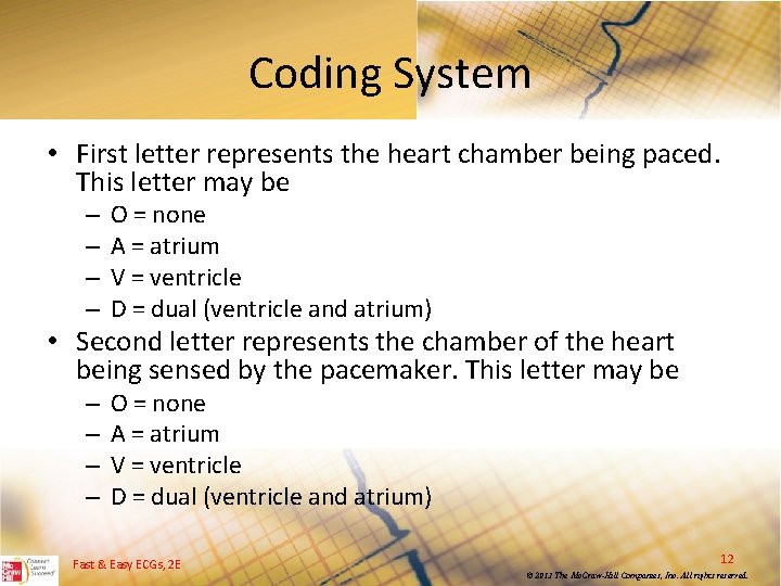 Coding System • First letter represents the heart chamber being paced. This letter may