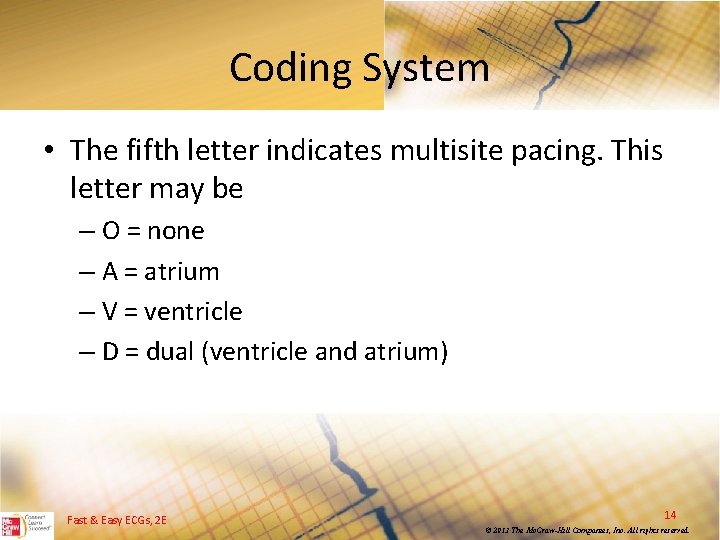 Coding System • The fifth letter indicates multisite pacing. This letter may be –