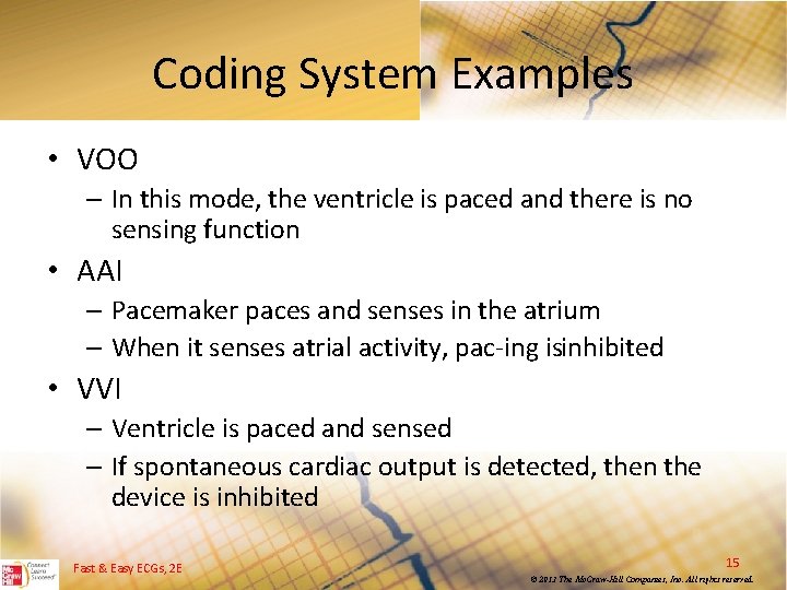 Coding System Examples • VOO – In this mode, the ventricle is paced and