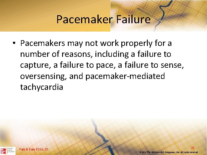 Pacemaker Failure • Pacemakers may not work properly for a number of reasons, including