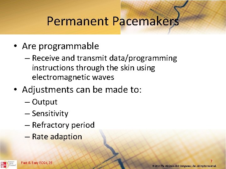 Permanent Pacemakers • Are programmable – Receive and transmit data/programming instructions through the skin