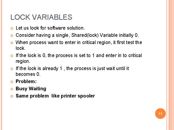 LOCK VARIABLES Let us look for software solution. Consider having a single, Shared(lock) Variable