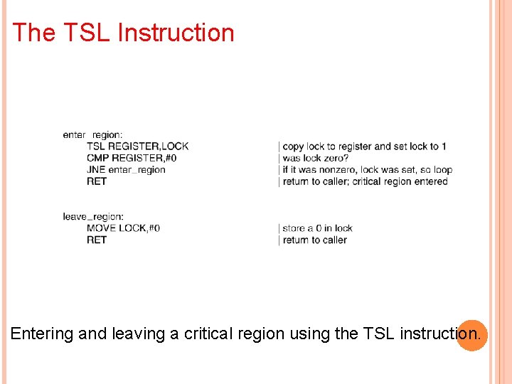 The TSL Instruction Entering and leaving a critical region using the TSL instruction. 
