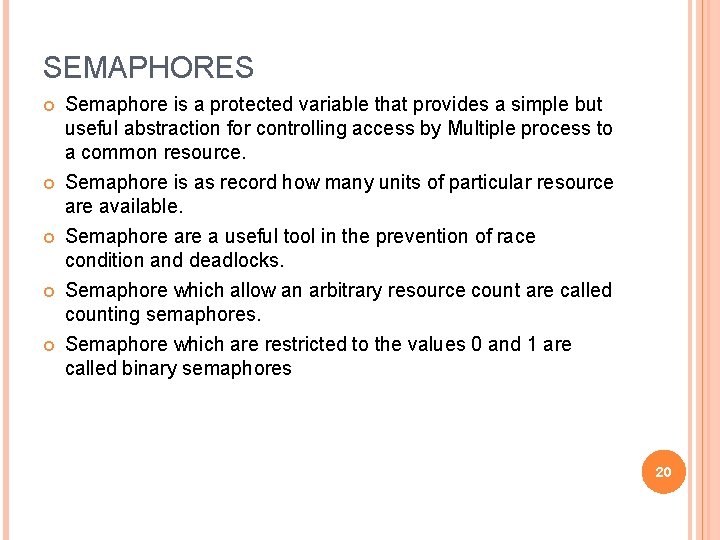 SEMAPHORES Semaphore is a protected variable that provides a simple but useful abstraction for