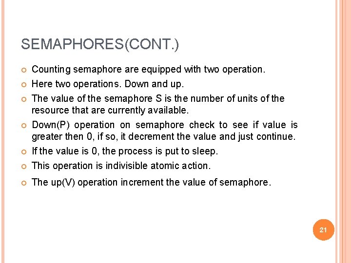 SEMAPHORES(CONT. ) Counting semaphore are equipped with two operation. Here two operations. Down and
