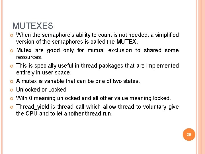 MUTEXES When the semaphore’s ability to count is not needed, a simplified version of
