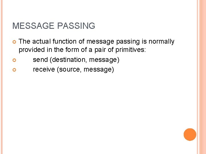MESSAGE PASSING The actual function of message passing is normally provided in the form