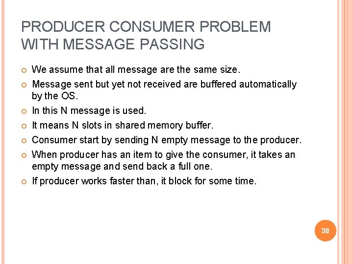 PRODUCER CONSUMER PROBLEM WITH MESSAGE PASSING We assume that all message are the same