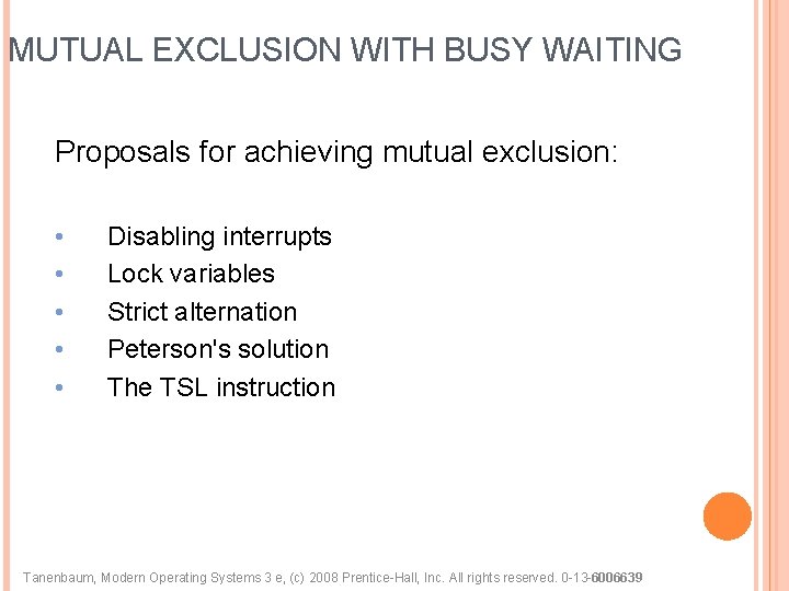 MUTUAL EXCLUSION WITH BUSY WAITING Proposals for achieving mutual exclusion: • • • Disabling