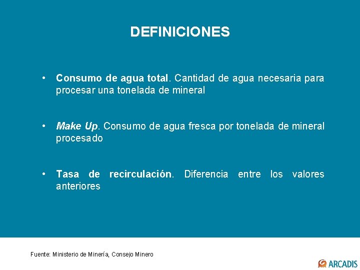 DEFINICIONES • Consumo de agua total. Cantidad de agua necesaria para procesar una tonelada