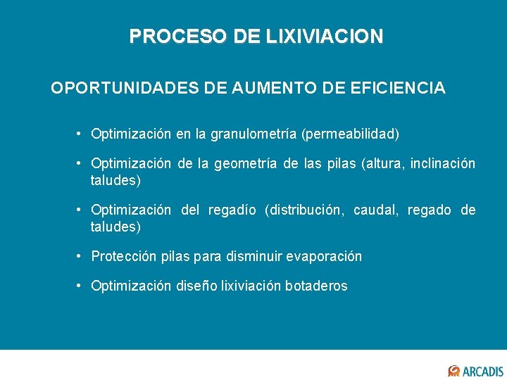 PROCESO DE LIXIVIACION OPORTUNIDADES DE AUMENTO DE EFICIENCIA • Optimización en la granulometría (permeabilidad)