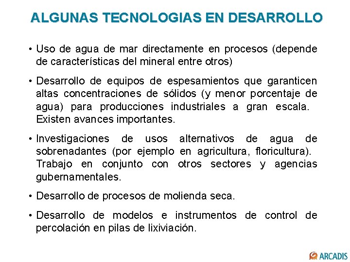 ALGUNAS TECNOLOGIAS EN DESARROLLO • Uso de agua de mar directamente en procesos (depende