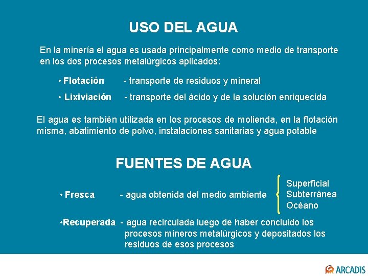 USO DEL AGUA En la minería el agua es usada principalmente como medio de