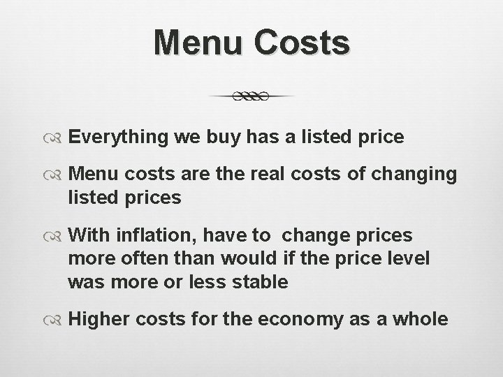 Menu Costs Everything we buy has a listed price Menu costs are the real