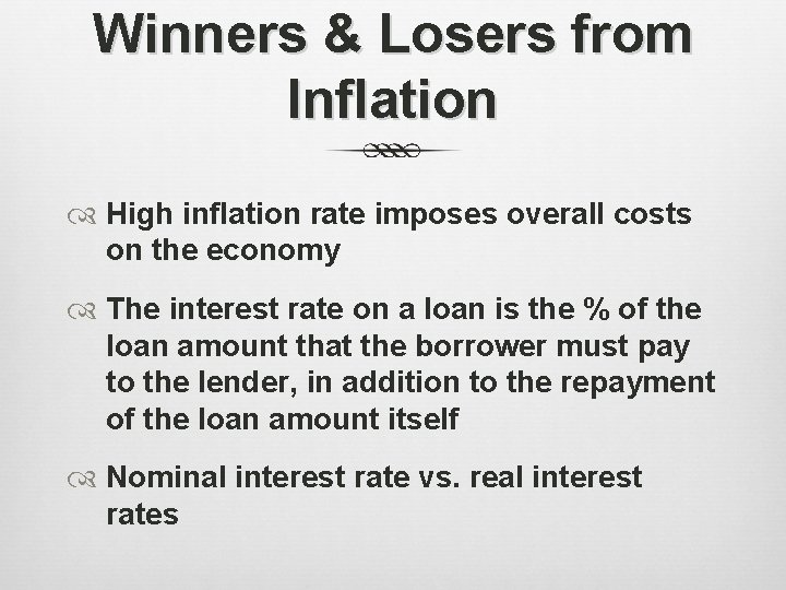 Winners & Losers from Inflation High inflation rate imposes overall costs on the economy