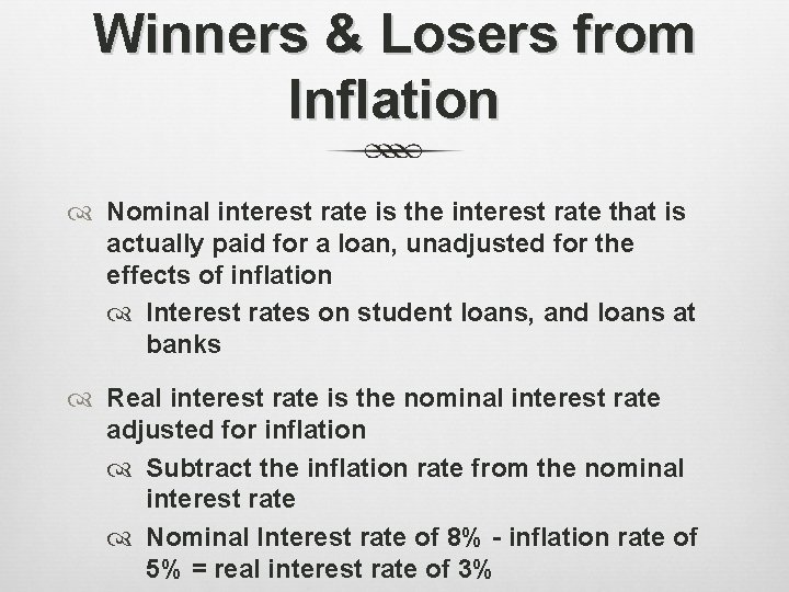 Winners & Losers from Inflation Nominal interest rate is the interest rate that is