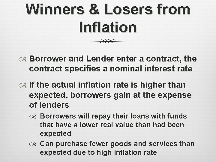 Winners & Losers from Inflation Borrower and Lender enter a contract, the contract specifies