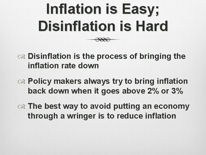 Inflation is Easy; Disinflation is Hard Disinflation is the process of bringing the inflation