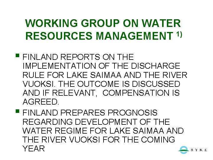 WORKING GROUP ON WATER RESOURCES MANAGEMENT 1) § FINLAND REPORTS ON THE IMPLEMENTATION OF