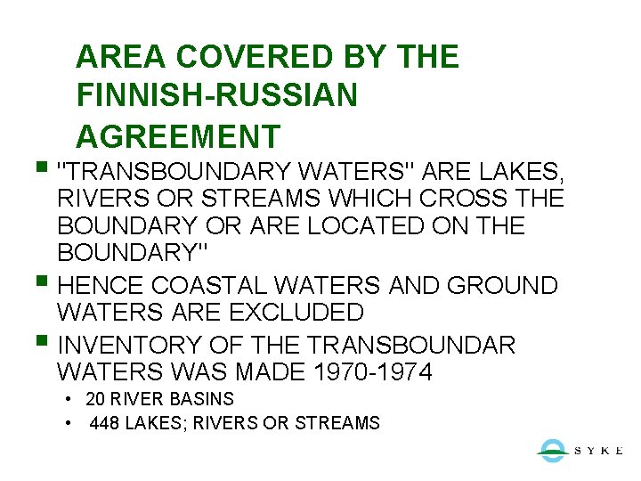 AREA COVERED BY THE FINNISH-RUSSIAN AGREEMENT § "TRANSBOUNDARY WATERS" ARE LAKES, RIVERS OR STREAMS