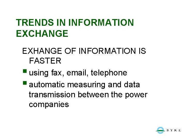 TRENDS IN INFORMATION EXCHANGE EXHANGE OF INFORMATION IS FASTER § using fax, email, telephone