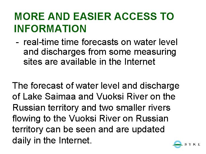 MORE AND EASIER ACCESS TO INFORMATION - real-time forecasts on water level and discharges