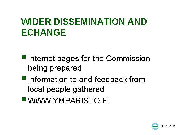 WIDER DISSEMINATION AND ECHANGE § Internet pages for the Commission being prepared § Information