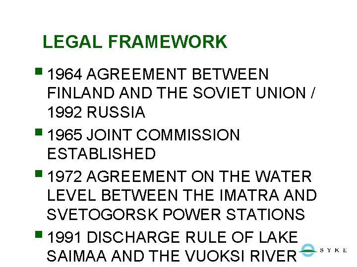 LEGAL FRAMEWORK § 1964 AGREEMENT BETWEEN FINLAND THE SOVIET UNION / 1992 RUSSIA §