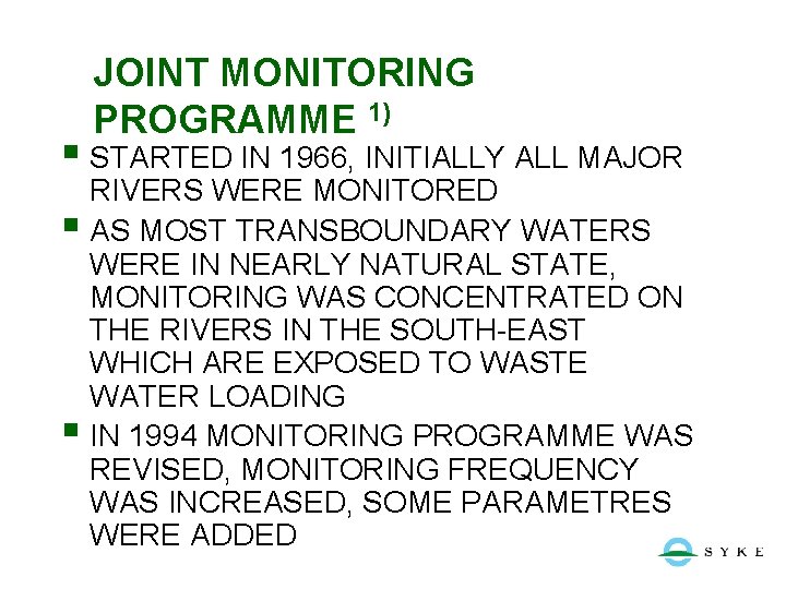 JOINT MONITORING PROGRAMME 1) § STARTED IN 1966, INITIALLY ALL MAJOR RIVERS WERE MONITORED
