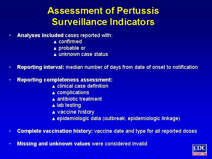 Assessment of Pertussis Surveillance Indicators • Analyses included cases reported with: ▲ confirmed ▲