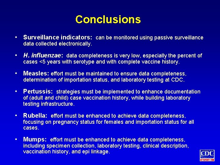 Conclusions • Surveillance indicators: can be monitored using passive surveillance data collected electronically. •