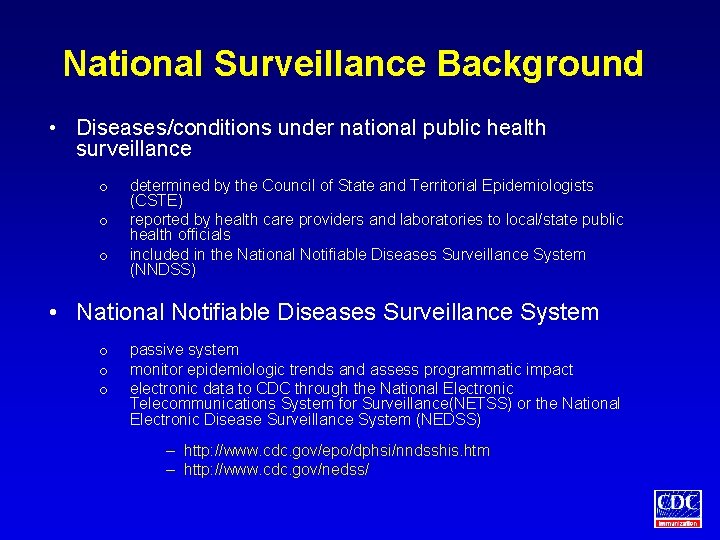 National Surveillance Background • Diseases/conditions under national public health surveillance o o o determined