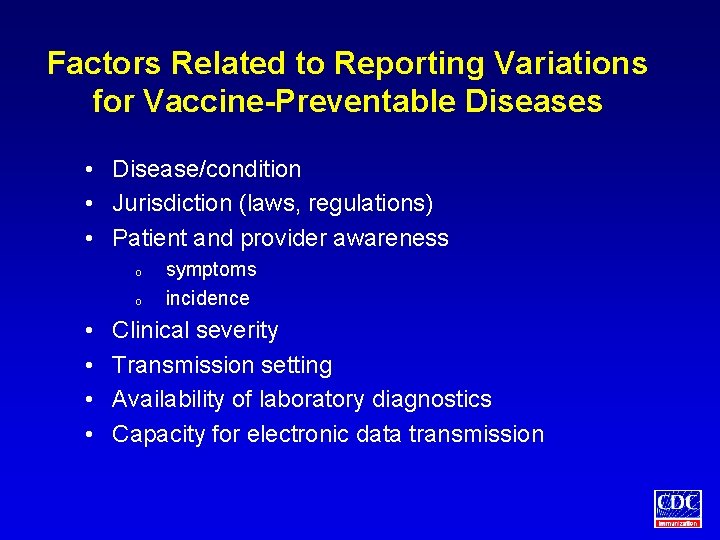 Factors Related to Reporting Variations for Vaccine-Preventable Diseases • Disease/condition • Jurisdiction (laws, regulations)