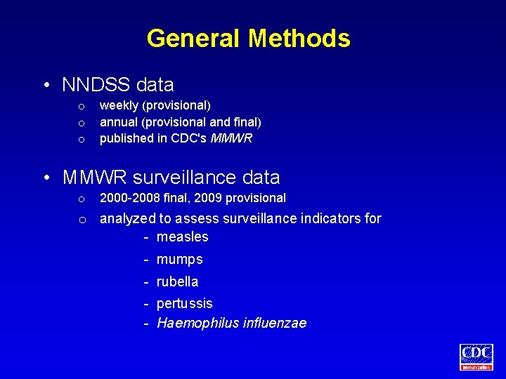 General Methods • NNDSS data o o o weekly (provisional) annual (provisional and final)