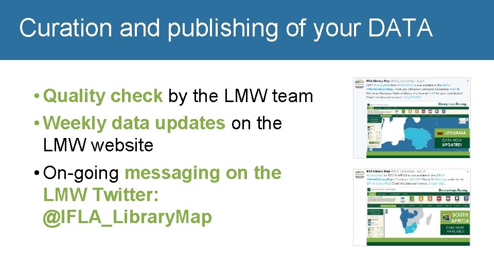 Curation and publishing of your DATA • Quality check by the LMW team •