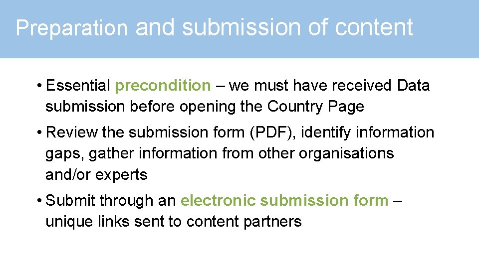 Preparation and submission of content • Essential precondition – we must have received Data